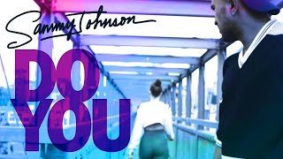 Sammy Johnson  - Do You (Official Music Video)