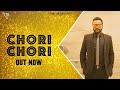 Chori Chori Official Song Rakhwan Kota Kulbir Jhinjer Punjabi Songs 2019
