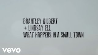 What Happens In A Small Town - Brantley Gilbert & Lindsay Ell