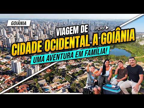 VIAGEM DE CIDADE OCIDENTAL A GOIÂNIA - Uma Aventura em Família