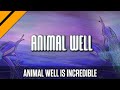 Animal Well Is An Absolute 10 10 Masterpiece