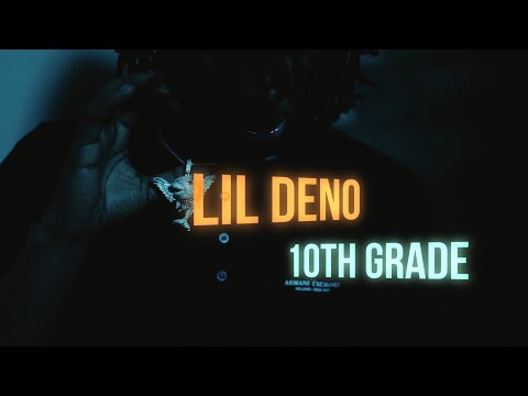 Lil Deno - 10th Grade (Official Music Video)