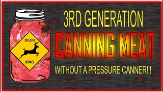 Canning Meat WITHOUT A PRESSURE CANNER!!! The Method We Have Used For 3 Generations