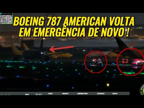 BOEING 787 DA AMERICAN DECLARA EMERGÊNCIA DE NOVO E RETORNA A GUARULHOS COM APOIO DOS BOMBEIROS