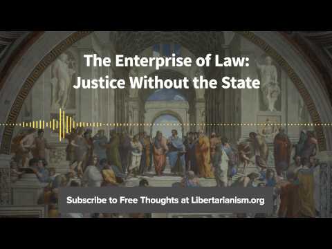 Episode 88: The Enterprise of Law: Justice Without the State (with Bruce L. Benson)