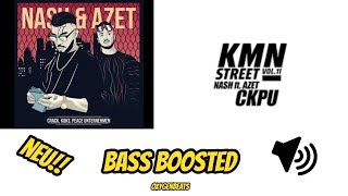 NASH ft. AZET - CRACK, KOKS, PIECE UNTERNEHMEN - (BASS BOOSTED)