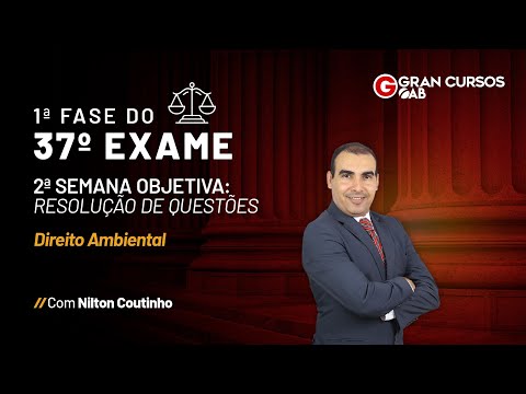 1ª Fase do 37º Exame da OAB - 2ª Semana Objetiva - Questões | Direito Ambiental com Nilton Coutinho