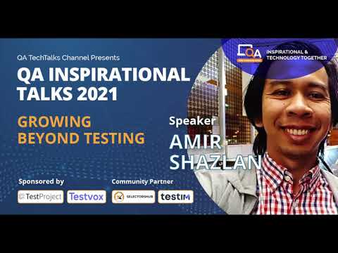"Growing Beyond Testing"  by  Amir Shazlan | QA INSPIRATIONAL TALKS 2021