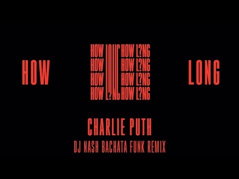 Charlie Puth - How Long [Dj NaSh Bachata Funk Remix]