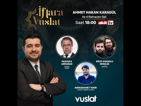 İftara Vuslat | 4.Gün - Ahmet Hakan Karagül - Konukları: Mustafa Armağan ve Grup Anadolu Gençlik