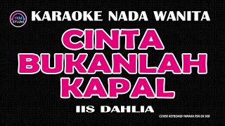 Download lagu CINTA BUKANLAH KAPAL - Karaoke Nada Wanita  - IIS DAHLIA mp3