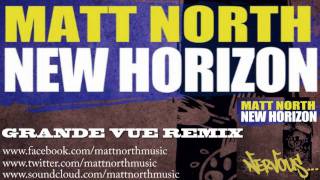 Matt North- New Horizon (Grande Vue Remix)
