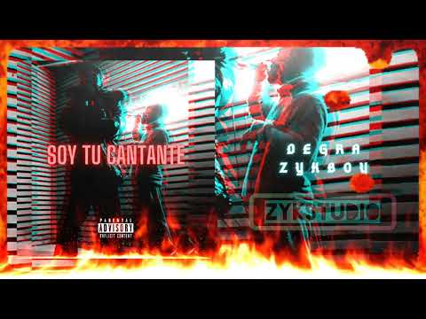 Degra x ZykBoy - soy tu cantante prod. ZykStudio