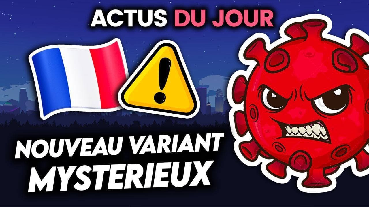 Mystérieux variant en France, annonces pour les jeunes, rupture de l’Himalaya... Actus du jour
