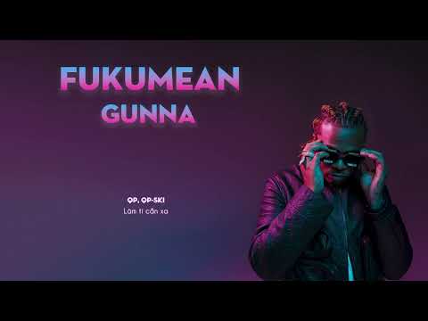 Vietsub | Fukumean - Gunna | Lyrics video