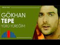 Gökhan Tepe - Yürü Yüreğim 