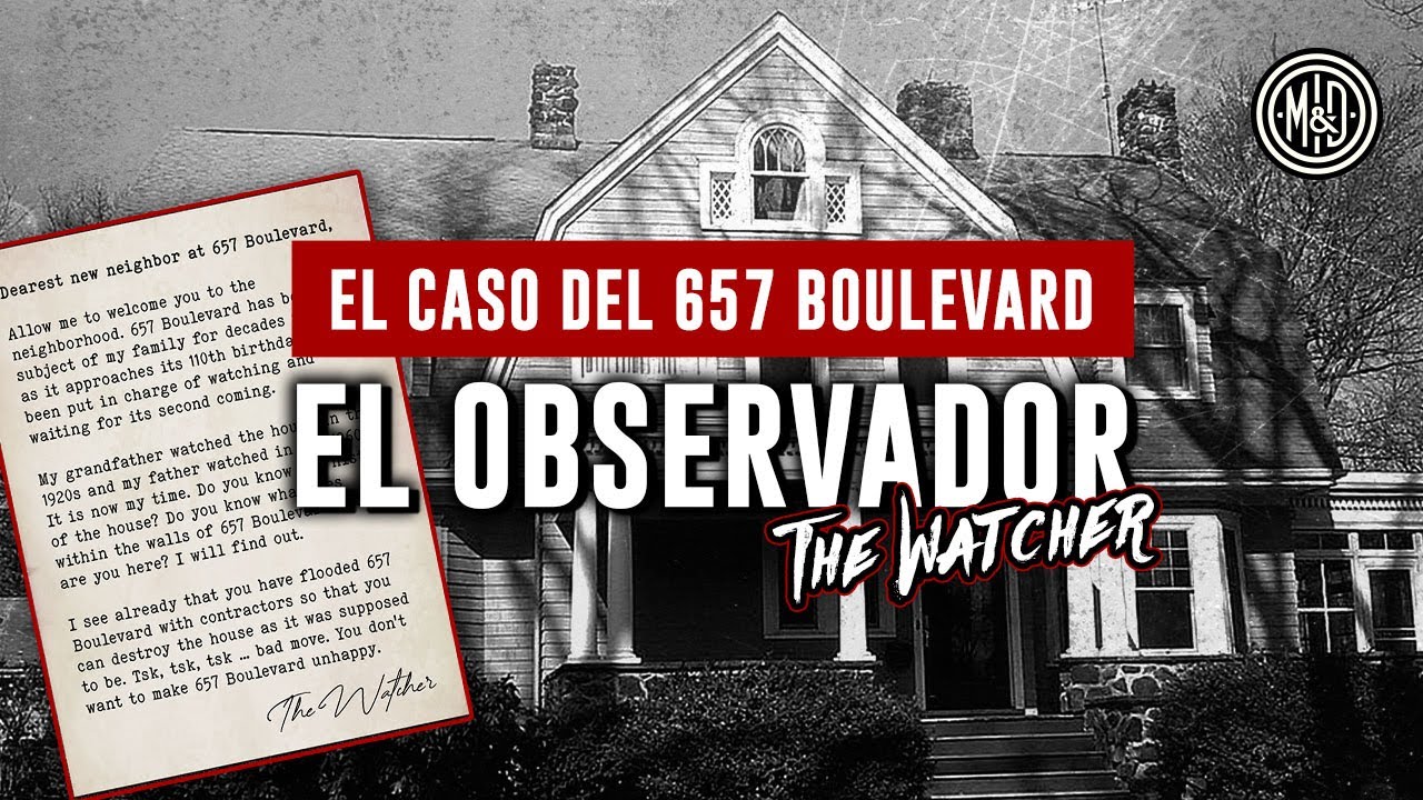 El Obscuro Caso de EL OBSERVADOR - THE WATCHER - Historial Real - 657 Boulevard