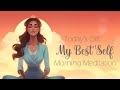 Today's Gift: My Best Self (Morning  Meditation)