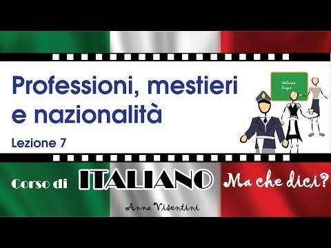 Corso di Italiano - Lezione 7: Professioni, mestieri e nazionalità