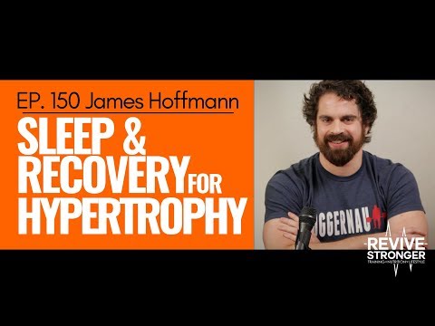 150: James Hoffmann - Sleep & Recovery for Hypertrophy