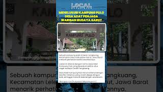 Menelusuri Kampung Pulo, Desa Adat Penjaga Warisan Budaya Garut