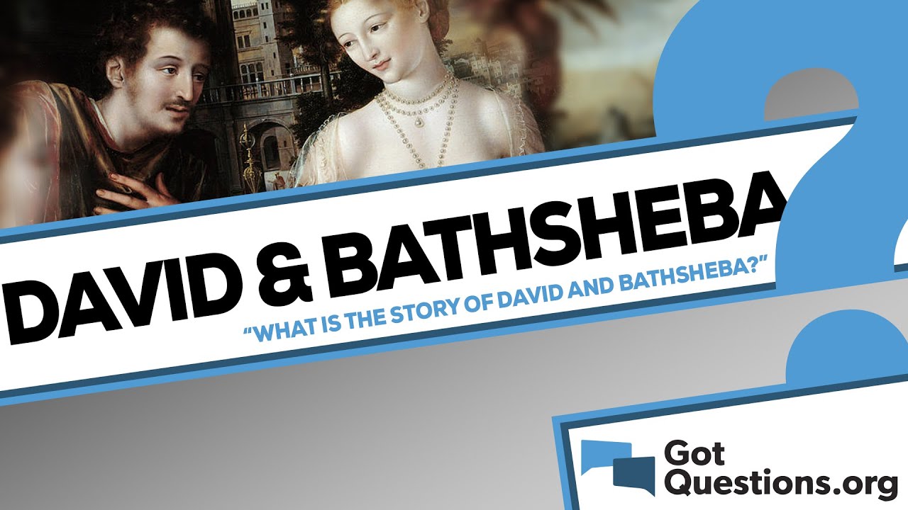 What is the account of David and Bathsheba?