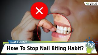 How To Stop Nail Biting Habit?