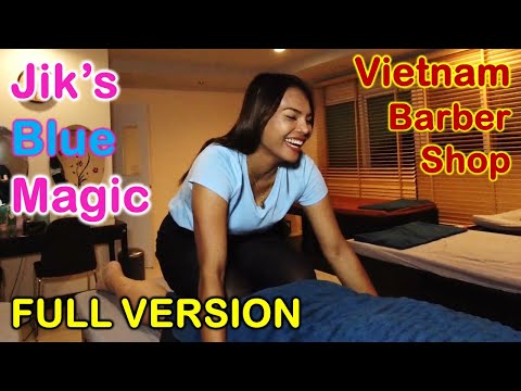 Vietnam Barber Shop Jik's Blue Magic - Seoul Massage (Bangkok, Thailand) FULL VERSION