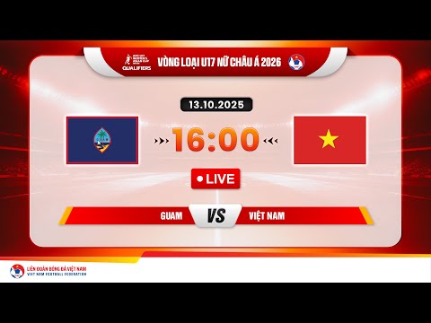 Xem trực tiếp bóng đá Việt Nam vs Guam ở đâu? VTV có trực tiếp bóng đá nữ U17 châu Á 2026?