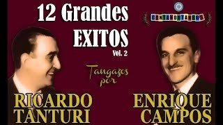 RICARDO TANTURI - ENRIQUE CAMPOS - 12 GRANDES EXITOS -  VOL 2 -  1943 / 1945 por Cantando Tangos