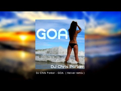 DJ Chris Parker - GOA (Nelver Remix)