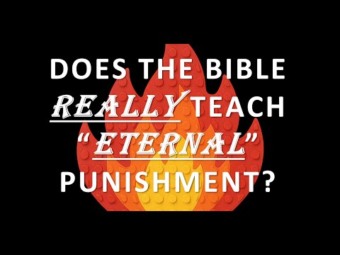 Part 1 Does the Bible Really Teach "Eternal" Punishment?