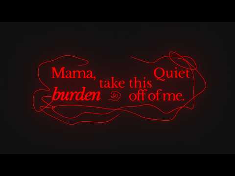 Mama, Take This quiet Burden Off of Me - Official Trailer