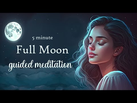 5 Minute Full Moon Guided Meditation