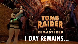 Tomb Raider IV-VI Remastered - 1 MORE DAY!
