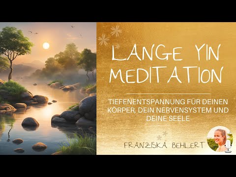 Lange YIN Meditation | Tiefenentspannung für deinen Körper, dein Nervensystem und deine Seele
