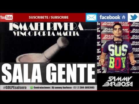 Sala Gente - Ismael Rivera y Sus Cachimbos / Dj Sammy Barbosa