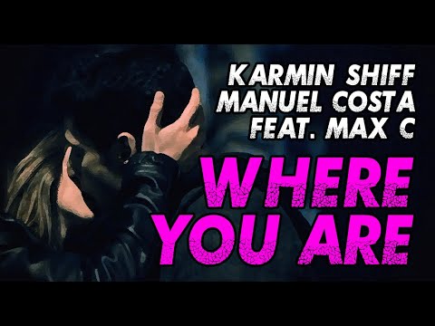 Karmin Shiff & Manuel Costa feat. Max'C - Where you are (Director's cut) OFFICIAL VIDEO 2012
