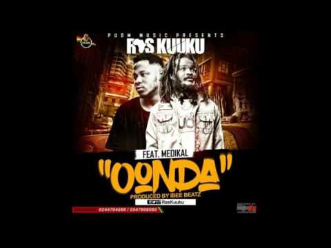 Ras Kuuku – Oonda ft Medikal Prod By IbeeOnDeBeatz