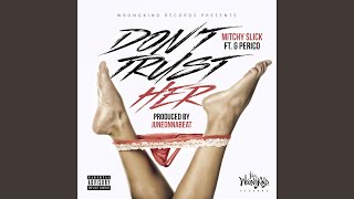 Don't Trust Her (feat. G Perico)