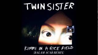 Twin Sister - Kimmi in a Rice Field (Balam Acab Remix)