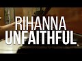 Rihanna - Unfaithful (Instrumental Piano) 