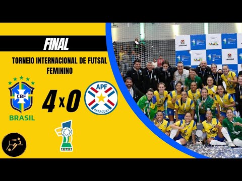 BRASIL CAMPEÃO 🏆 | BRASIL X PARAGUAI | TORNEIO INTERNACIONAL FEMININO DE FUTSAL | FINAL | 14/05/2023