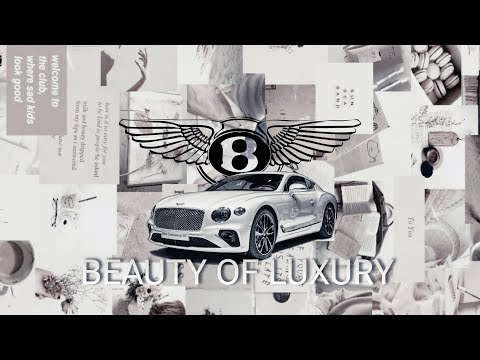 B E A U T Y O F L U X U R Y [ 4K BENTLEY EDIT]