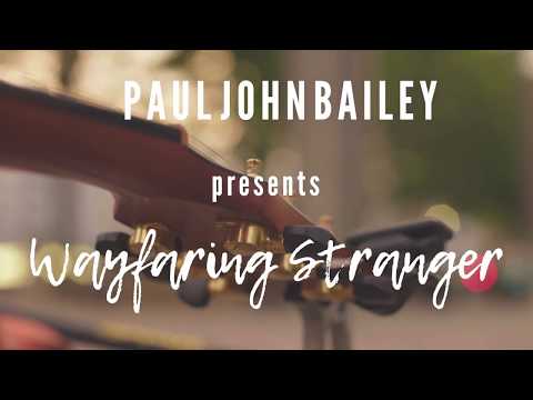 Wayfaring Stranger (Cover) by Paul John Bailey