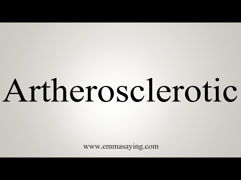 How To Say Artherosclerotic