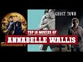 Annabelle Wallis Top 10 Movies | Best 10 Movie of Annabelle Wallis