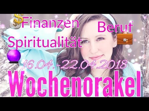 Wochenorakel 16.04.-22.04.2018 | Finanzen | Beruf | Spiritualität | Wochenreading