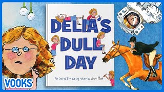 Delia's Dull Day | Animated Read Aloud Kids Book | Vooks Narrated Storybooks