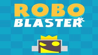 ROBO BLASTER: Guns! Shoot! Boom! - Android Gameplay - Part2